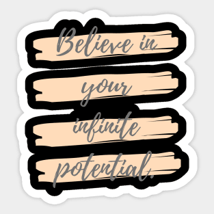 Believe in your infinite potential Sticker